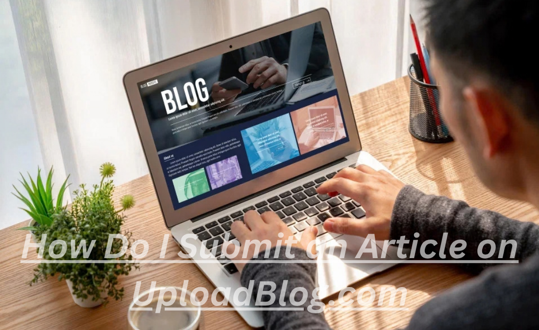 How Do I Submit an Article on UploadBlog.com